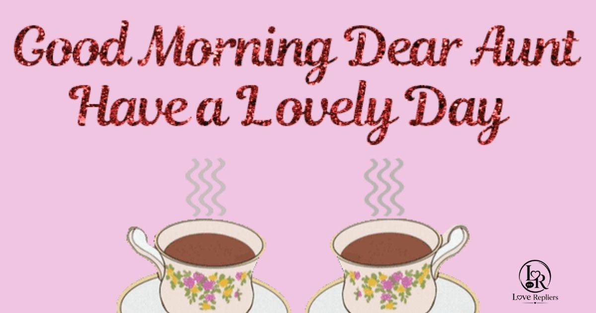 Best Good Morning Greetings for Aunt to Make Her Smile