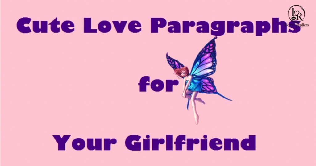 Cute Paragraphs to Send to Your Girlfriend