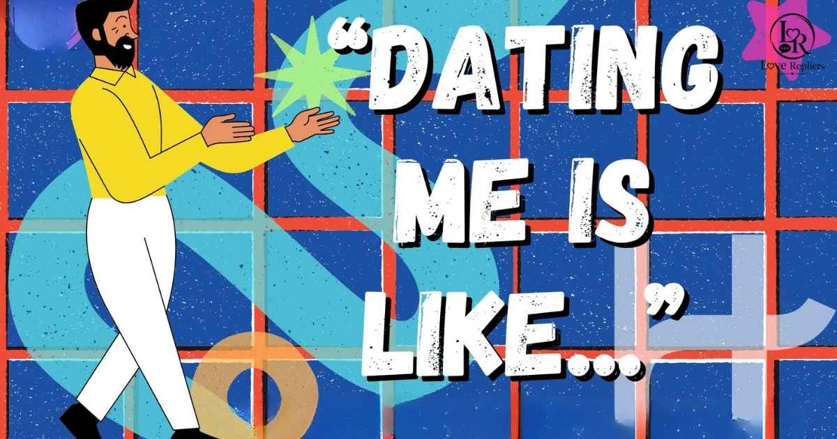 Dating Me Is Like
