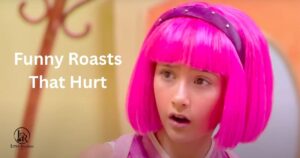 Funny Roasts That Hurt