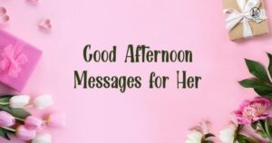 Good Afternoon Texts for Her