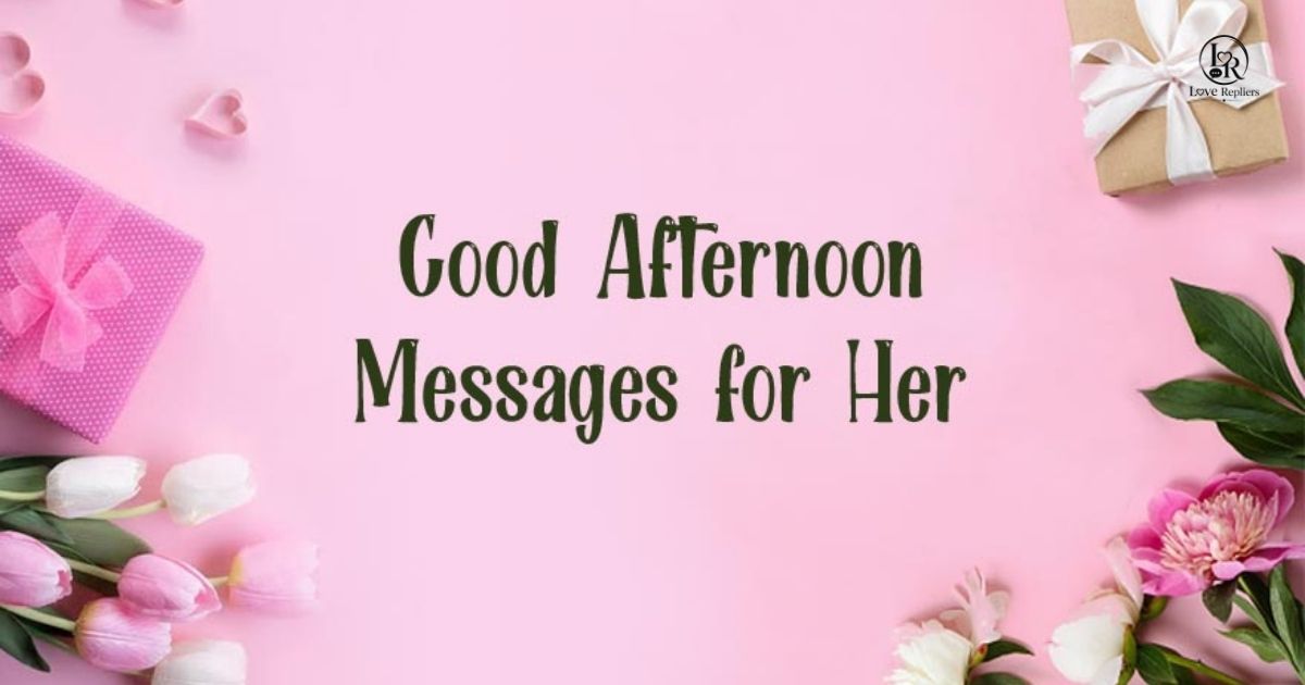 Good Afternoon Texts for Her