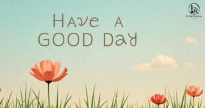 Have A Good Day