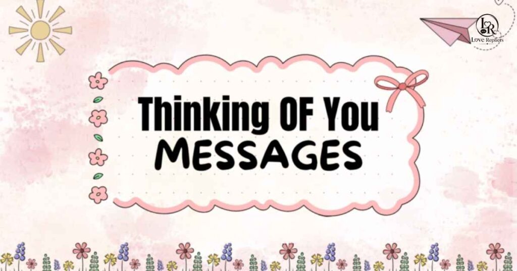Heartfelt “Thinking of You, Hope All Is Well” Messages for Loved Ones