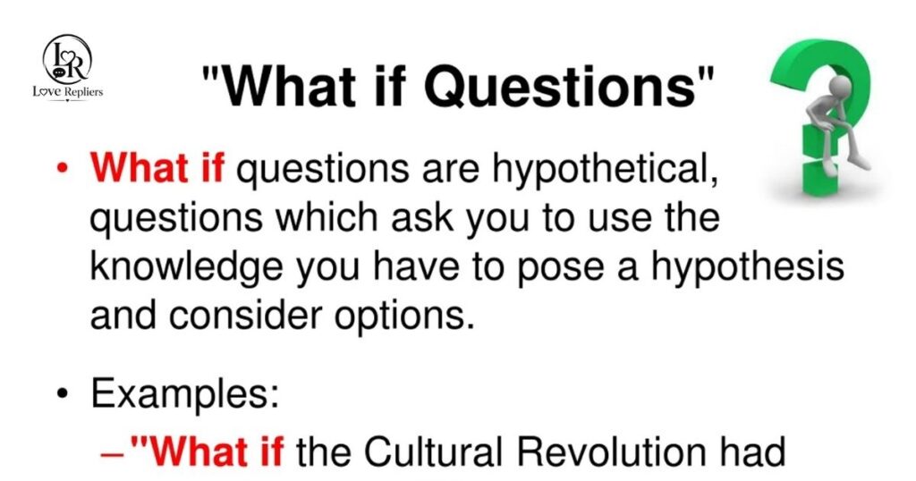 Hypothetical “What If” Questions