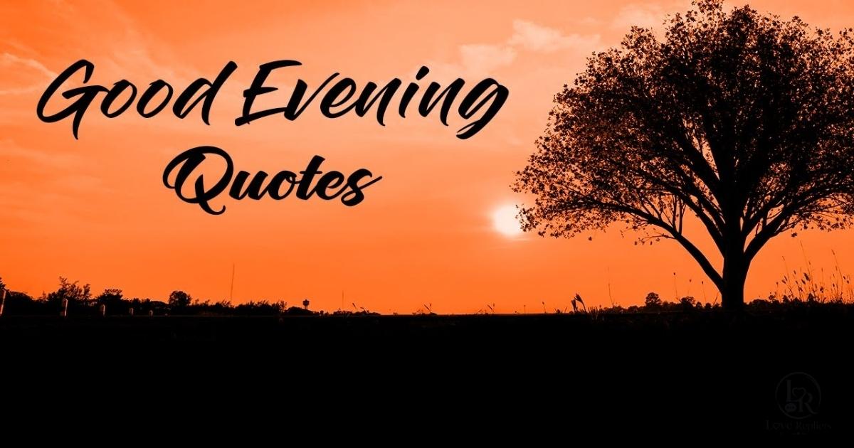 Inspirational Good Evening Quotes