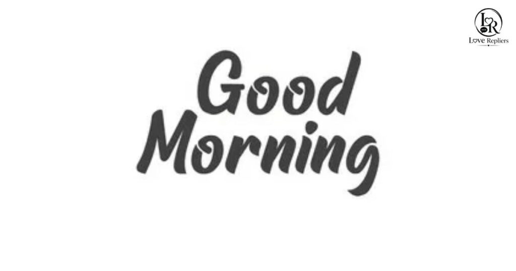 Long Deep Good Morning Letters