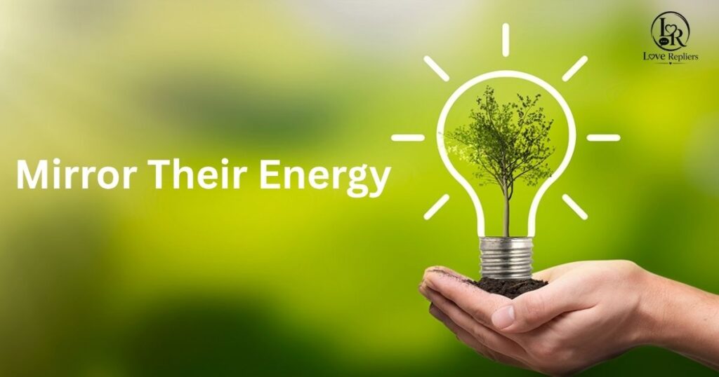 Mirror Their Energy (Friendly Response)
