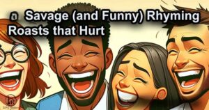 Roasts That Hurt and Rhyme