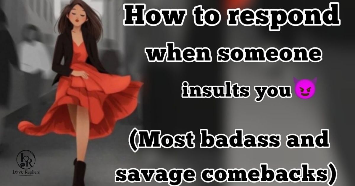 Savage Replies When Someone Insults You