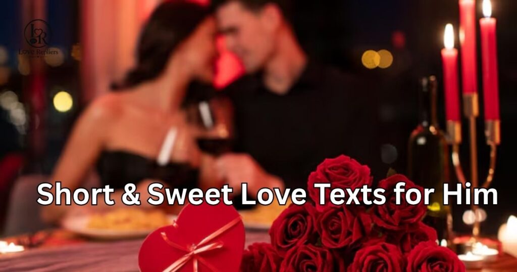 Short & Sweet Love Texts for Him