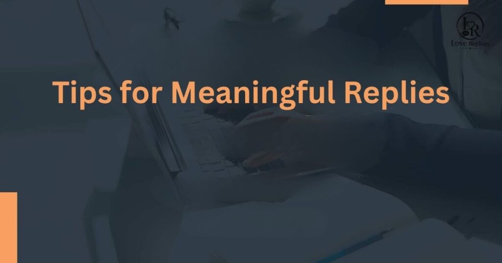 Tips for Meaningful Replies