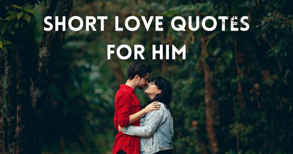 Very Short Love Quotes for Him Copy and Paste