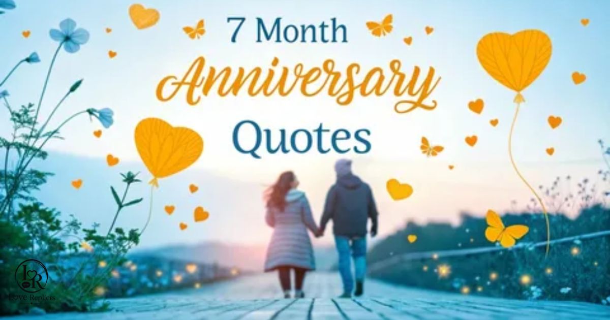 7 month anniversary quotes