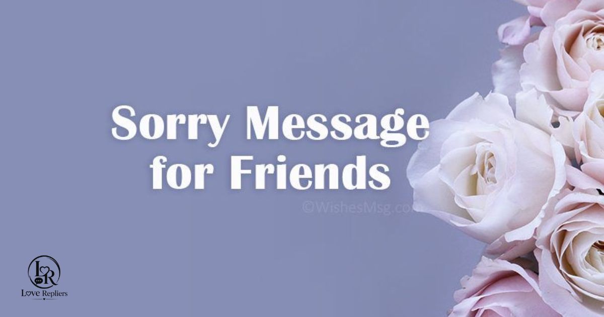 Long Sorry Messages for Your Best Friend