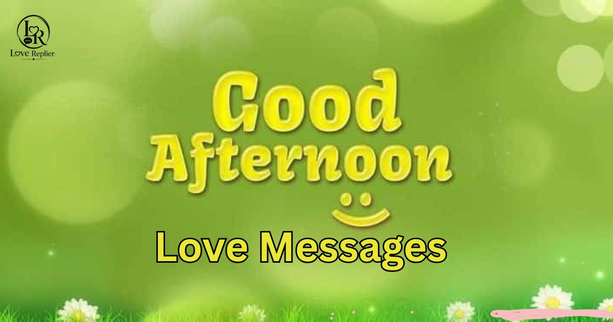 Good Afternoon Love Messages