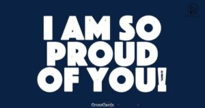 I Am So Proud of You Messages