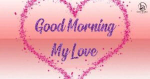 Long Good Morning Message to My Love