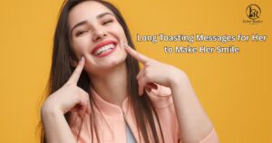 Long Toasting Messages for Her to Make Her Smile